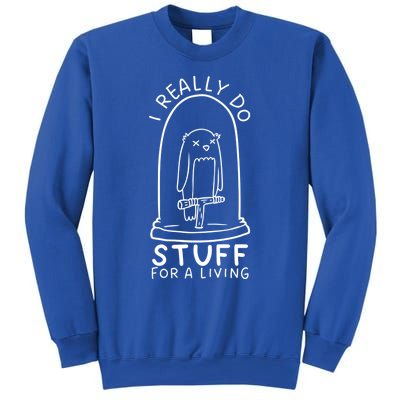 I Really Do Stuff Living Funny Taxidermy Cool Gift Sweatshirt