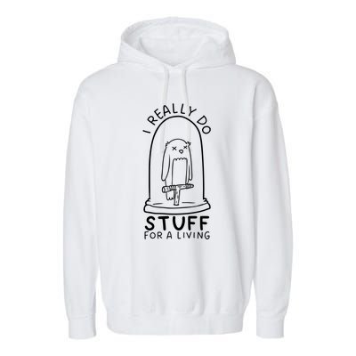 I Really Do Stuff Living Funny Taxidermy Cool Gift Garment-Dyed Fleece Hoodie