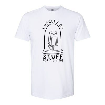 I Really Do Stuff Living Funny Taxidermy Cool Gift Softstyle CVC T-Shirt