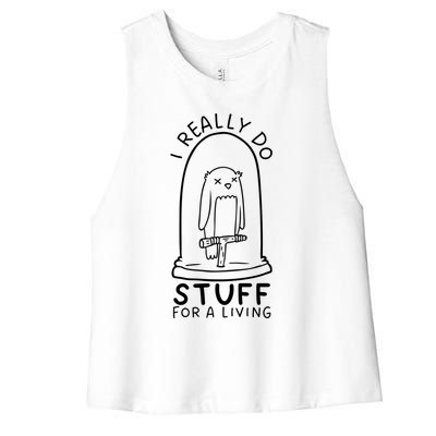 I Really Do Stuff Living Funny Taxidermy Cool Gift Women's Racerback Cropped Tank