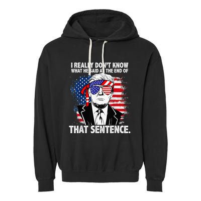 I Really Don’T Know What He Said At The End Of That Sentence Garment-Dyed Fleece Hoodie