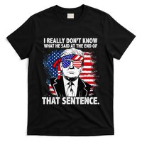 I Really Don’T Know What He Said At The End Of That Sentence T-Shirt