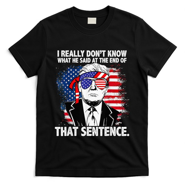 I Really Don’T Know What He Said At The End Of That Sentence T-Shirt