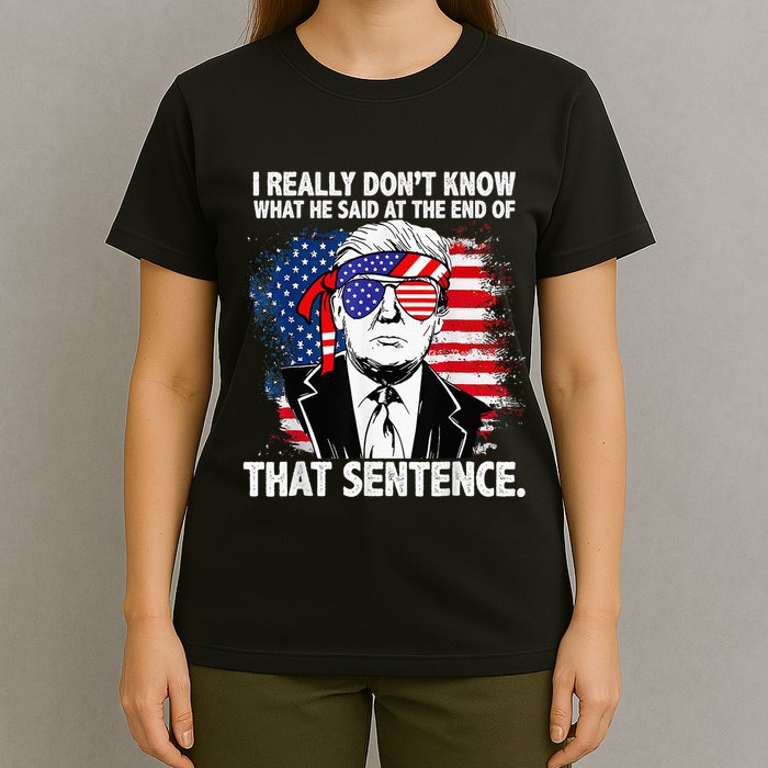 I Really Don’T Know What He Said At The End Of That Sentence T-Shirt