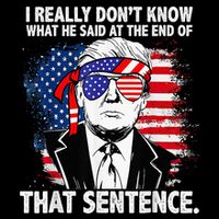 I Really Don’T Know What He Said At The End Of That Sentence Flat Bill Trucker Hat