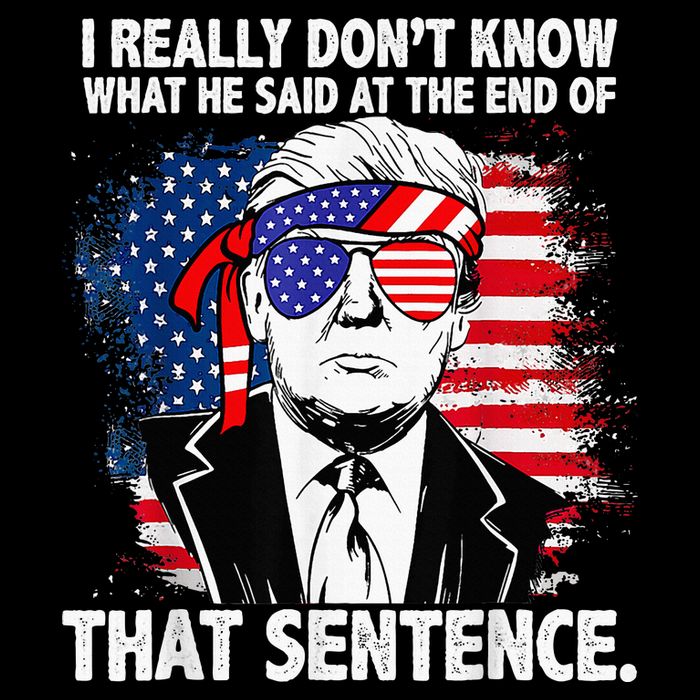 I Really Don’T Know What He Said At The End Of That Sentence Flat Bill Trucker Hat