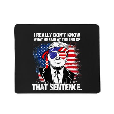 I Really Don’T Know What He Said At The End Of That Sentence Mousepad