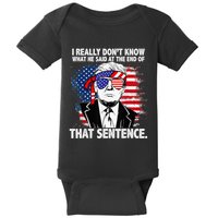 I Really Don’T Know What He Said At The End Of That Sentence Baby Bodysuit