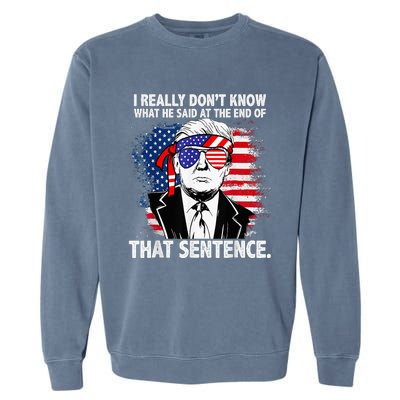 I Really Don’T Know What He Said At The End Of That Sentence Garment-Dyed Sweatshirt