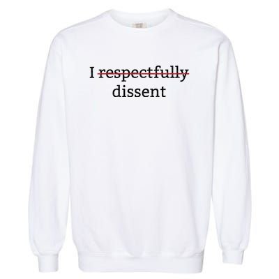 I Respectfully Dissent Garment-Dyed Sweatshirt