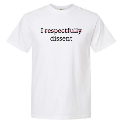 I Respectfully Dissent Garment-Dyed Heavyweight T-Shirt