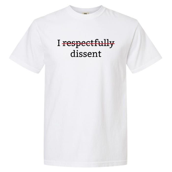 I Respectfully Dissent Garment-Dyed Heavyweight T-Shirt