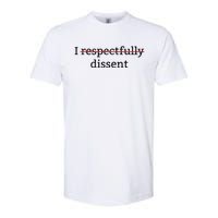 I Respectfully Dissent Softstyle CVC T-Shirt