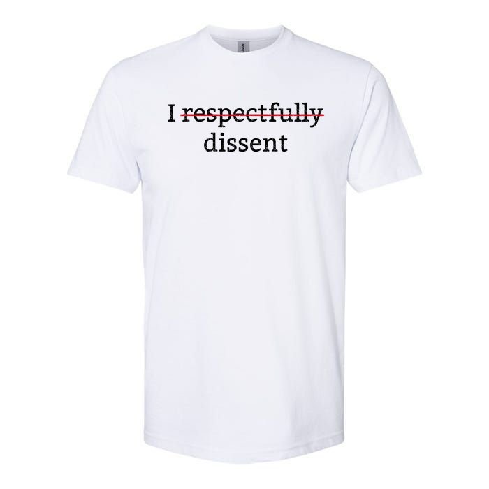 I Respectfully Dissent Softstyle CVC T-Shirt