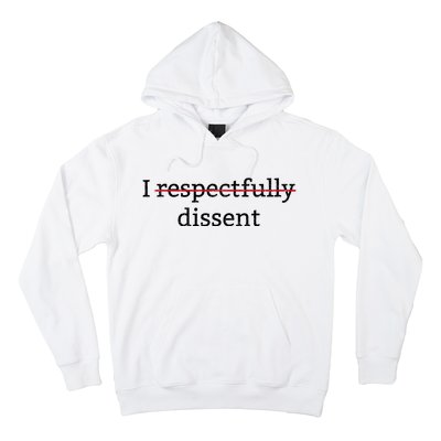 I Respectfully Dissent Hoodie