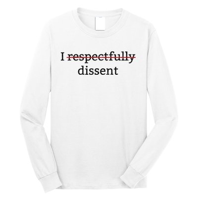 I Respectfully Dissent Long Sleeve Shirt