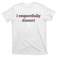 I Respectfully Dissent T-Shirt