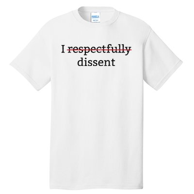 I Respectfully Dissent Tall T-Shirt