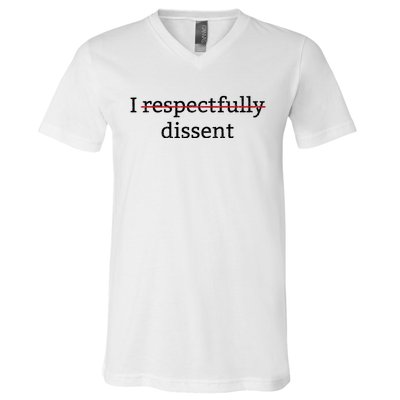 I Respectfully Dissent V-Neck T-Shirt