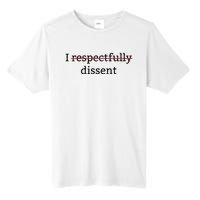 I Respectfully Dissent Tall Fusion ChromaSoft Performance T-Shirt