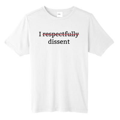 I Respectfully Dissent Tall Fusion ChromaSoft Performance T-Shirt