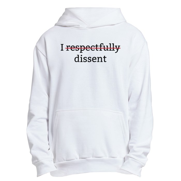 I Respectfully Dissent Urban Pullover Hoodie