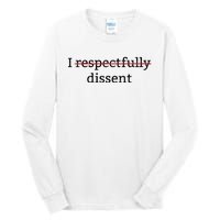 I Respectfully Dissent Tall Long Sleeve T-Shirt