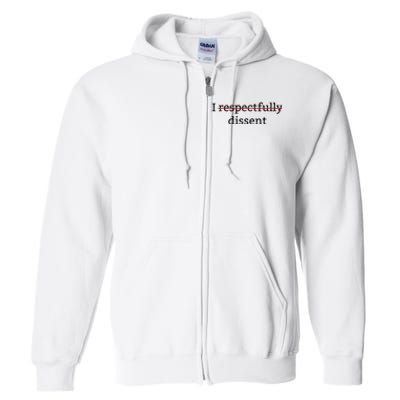 I Respectfully Dissent Full Zip Hoodie