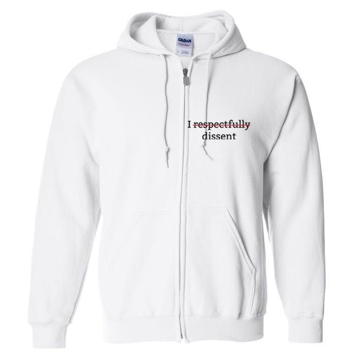 I Respectfully Dissent Full Zip Hoodie