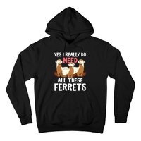 I Really Do Need These Ferrets Ferret Lover Hoodie