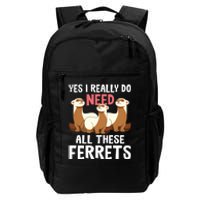 I Really Do Need These Ferrets Ferret Lover Daily Commute Backpack