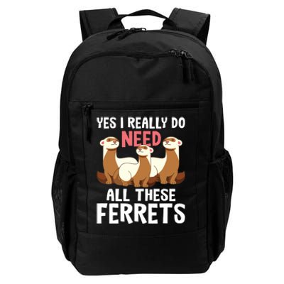 I Really Do Need These Ferrets Ferret Lover Daily Commute Backpack