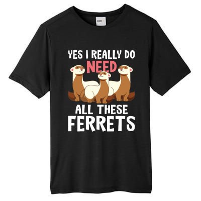 I Really Do Need These Ferrets Ferret Lover Tall Fusion ChromaSoft Performance T-Shirt