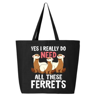 I Really Do Need These Ferrets Ferret Lover 25L Jumbo Tote