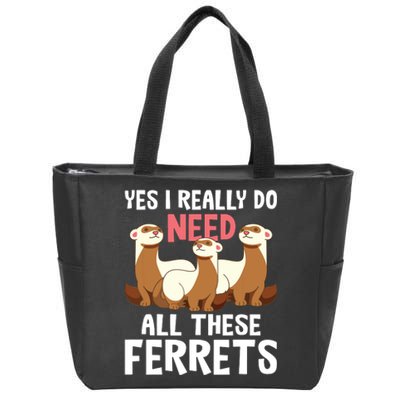 I Really Do Need These Ferrets Ferret Lover Zip Tote Bag