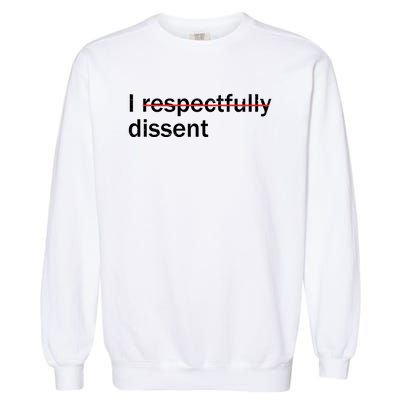 I Respectfully Dissent Garment-Dyed Sweatshirt