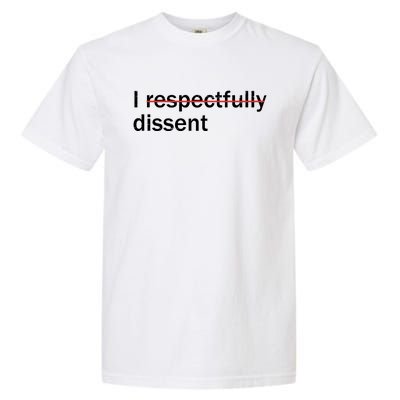 I Respectfully Dissent Garment-Dyed Heavyweight T-Shirt