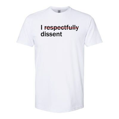 I Respectfully Dissent Softstyle CVC T-Shirt