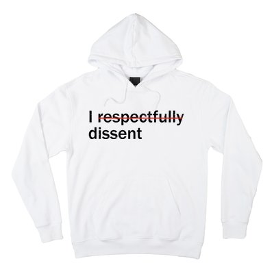 I Respectfully Dissent Hoodie