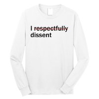 I Respectfully Dissent Long Sleeve Shirt