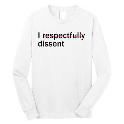 I Respectfully Dissent Long Sleeve Shirt