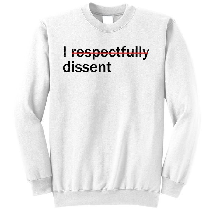 I Respectfully Dissent Sweatshirt