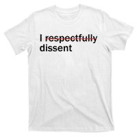 I Respectfully Dissent T-Shirt