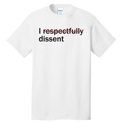 I Respectfully Dissent Tall T-Shirt