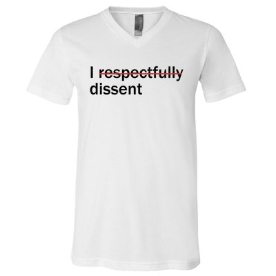 I Respectfully Dissent V-Neck T-Shirt