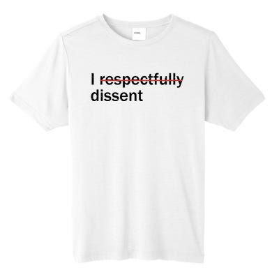 I Respectfully Dissent Tall Fusion ChromaSoft Performance T-Shirt