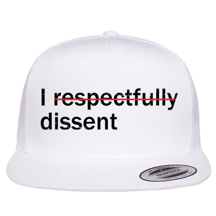 I Respectfully Dissent Flat Bill Trucker Hat