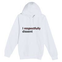 I Respectfully Dissent Premium Pullover Hoodie