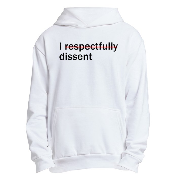 I Respectfully Dissent Urban Pullover Hoodie