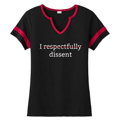 I Respectfully Dissent Ladies Halftime Notch Neck Tee